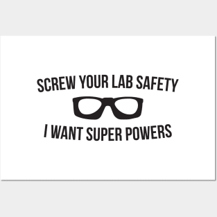 Screw Your Lab Safety I Want Super Powers Posters and Art